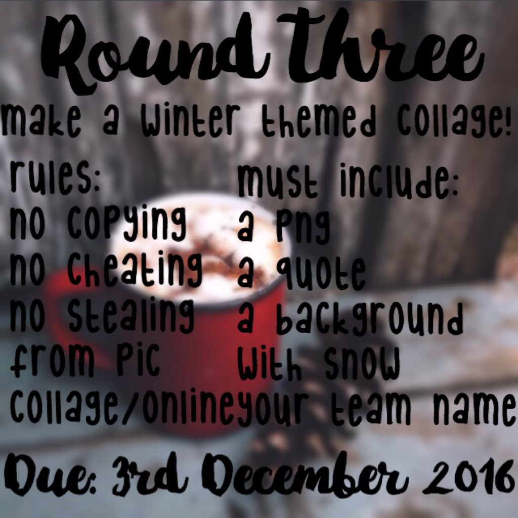 Round Three! Remember to post by 3rd December 2016! Good Luck!