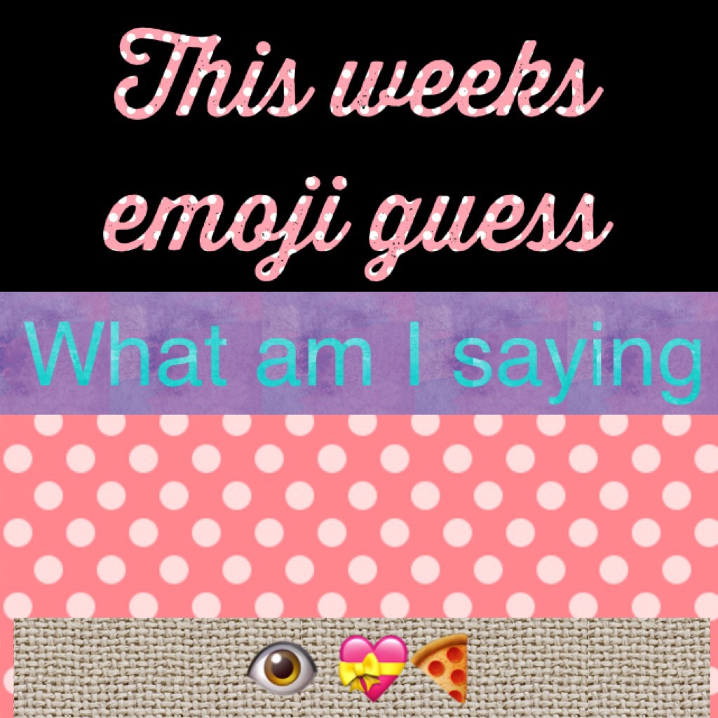 This weeks emoji guess 