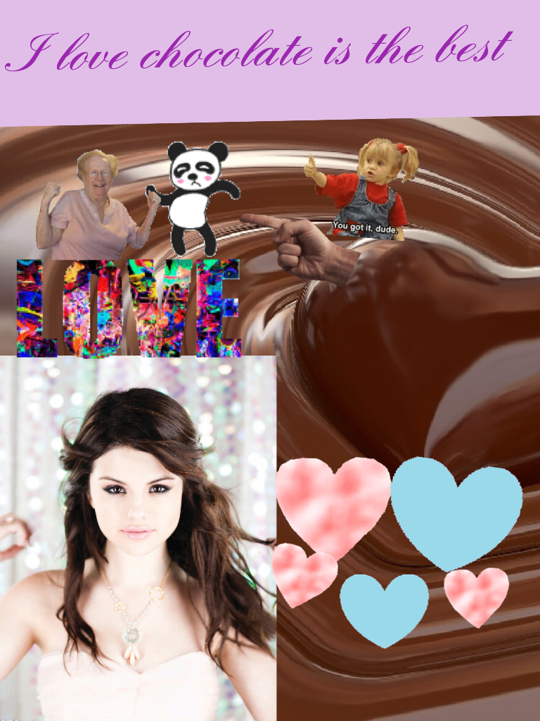  I love chocolate is the best