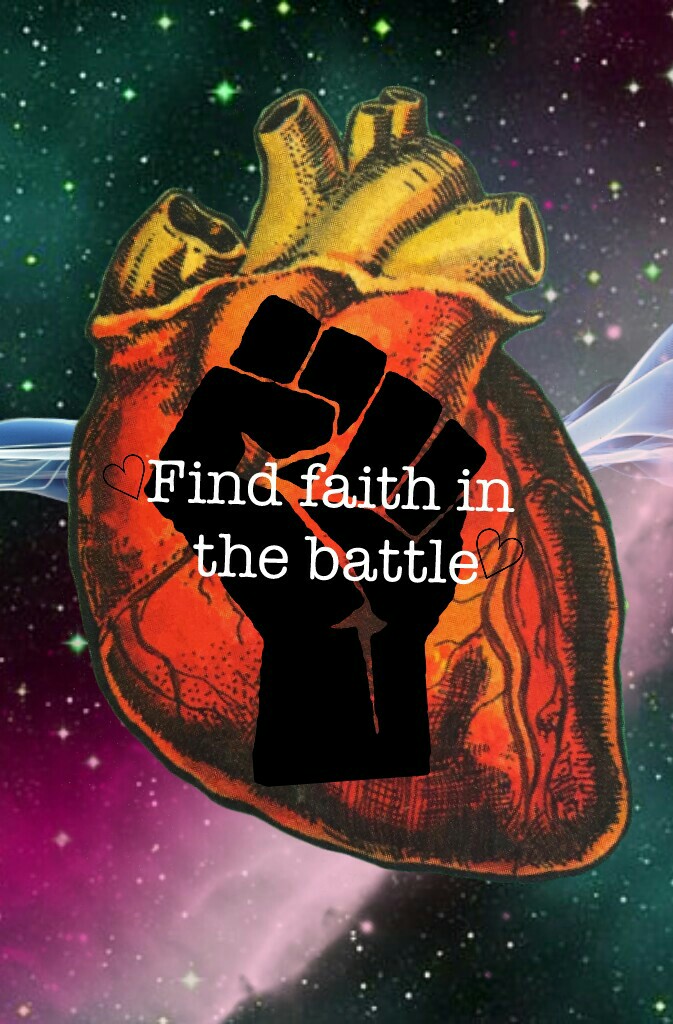 Find faith in the battle