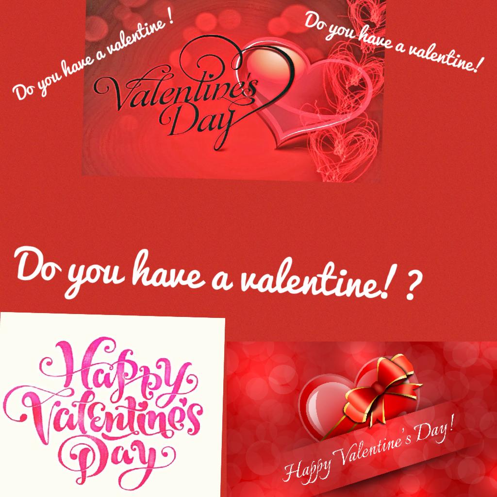 Do you have a valentine!?