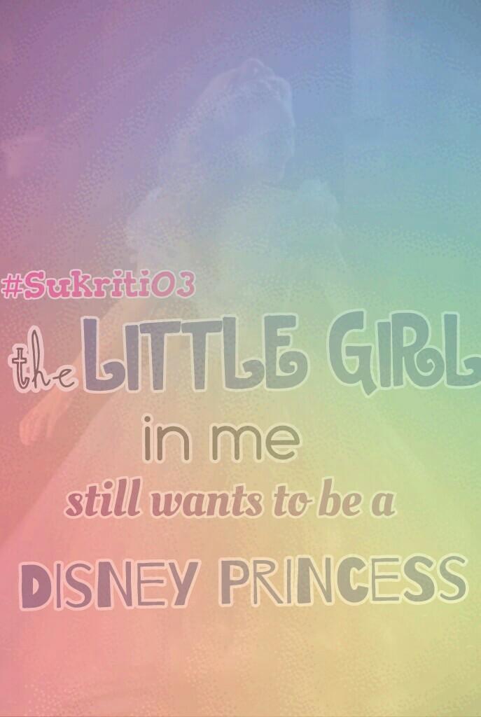 The little me, never grow up and let me be a Disney Princess in my own Disney world...
Coz every1 got to hv that immature me deep down in the heart....💝
#Sukriti03