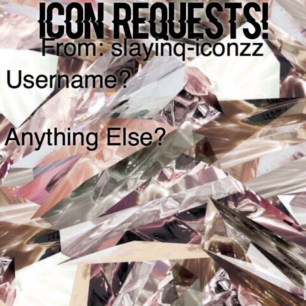 Icon Requests from me!//slayinq-iconzz