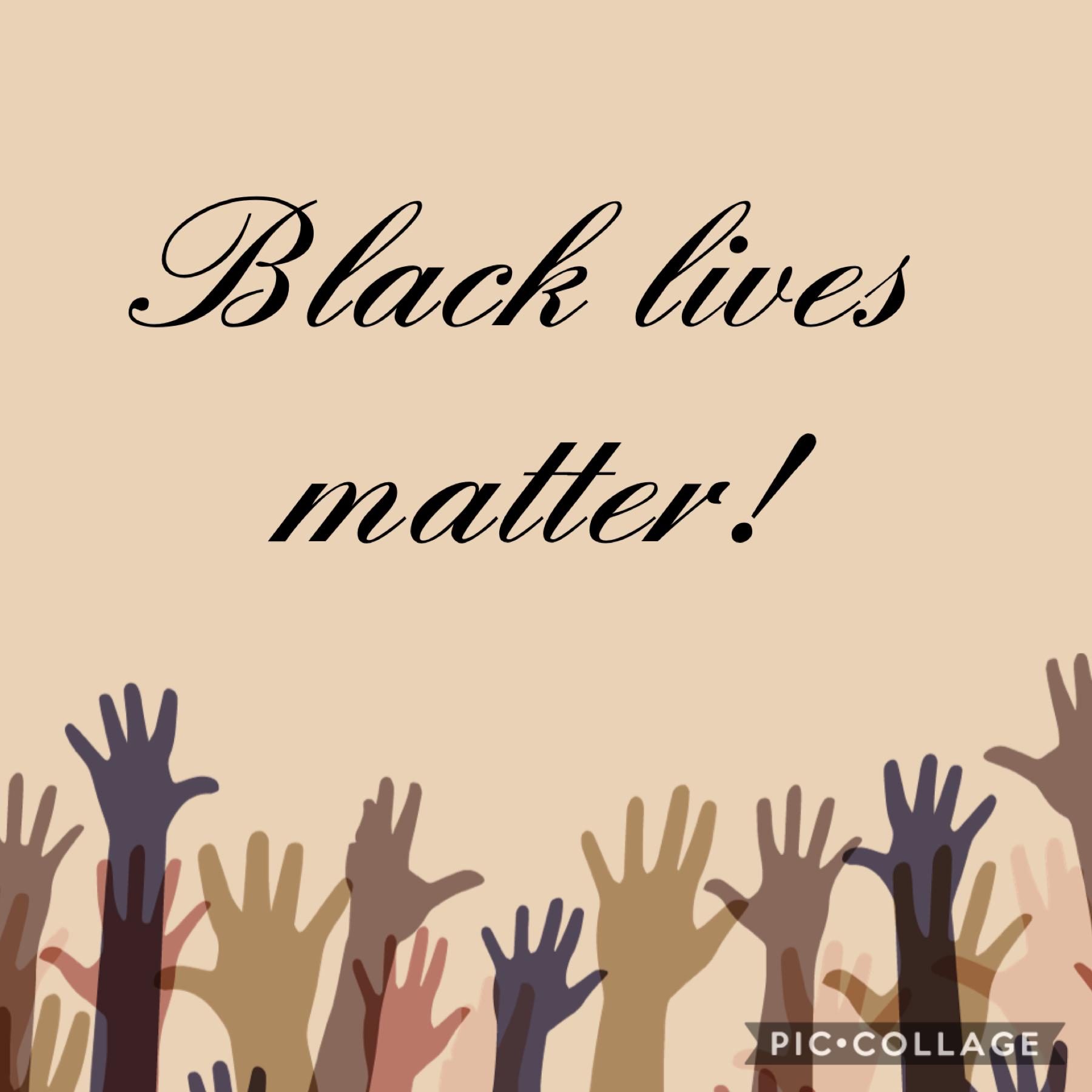 Blacks lives matter a lot to me, 