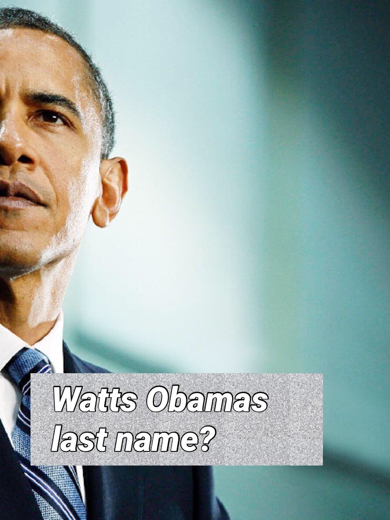 Watts Obamas last name?