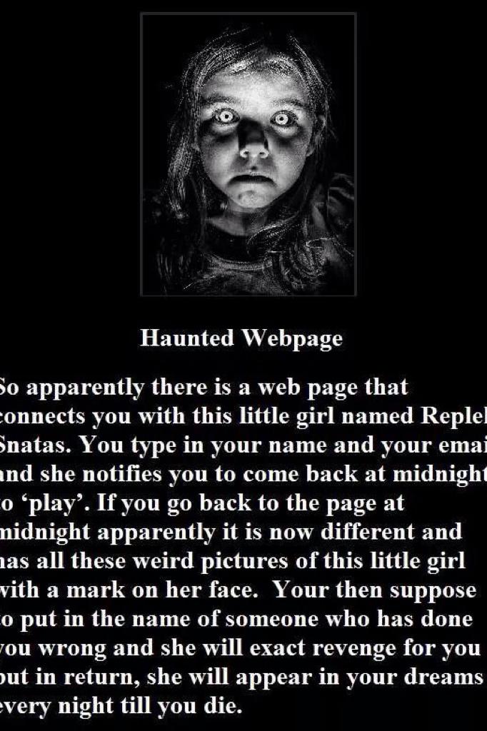 Creepy right pls visit this website and tell me if u saw her immediately your dreamed she is my dead little sister RIP LOVE ❤️ U 