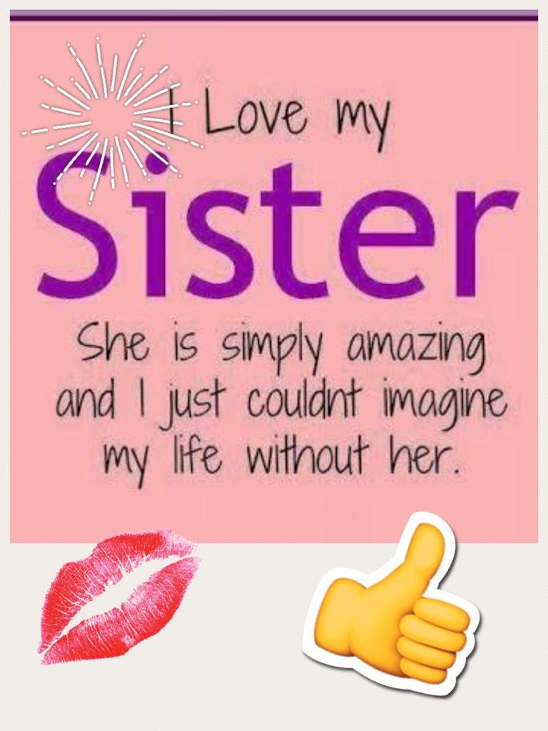 Kids you should love your sister. Even though you don't have asiater😀