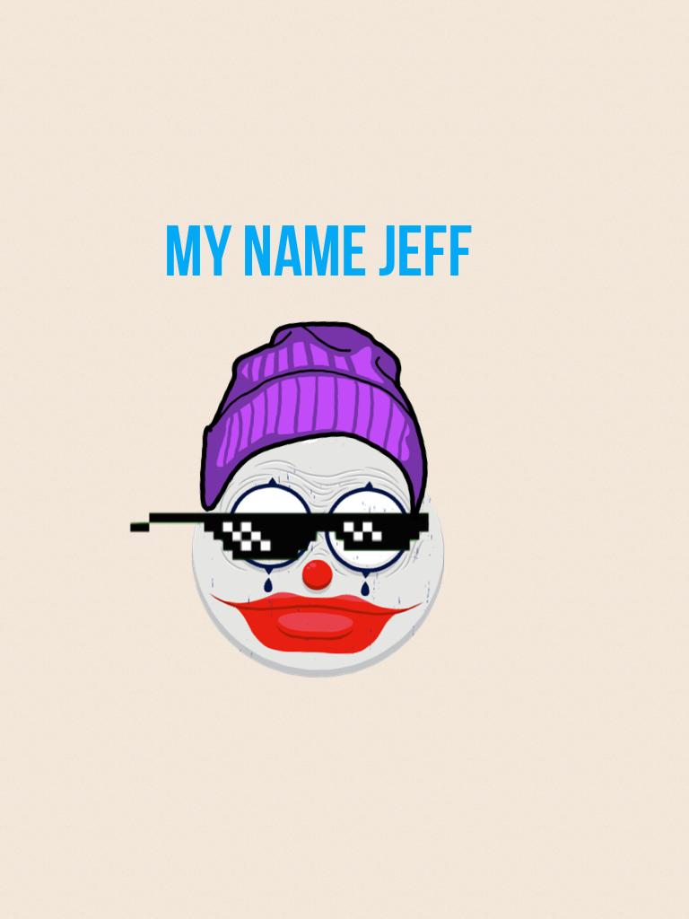 My name Jeff 