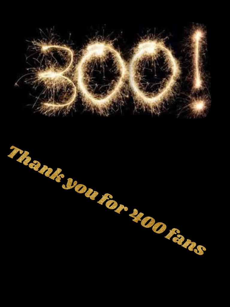 Thank you for 400 fans