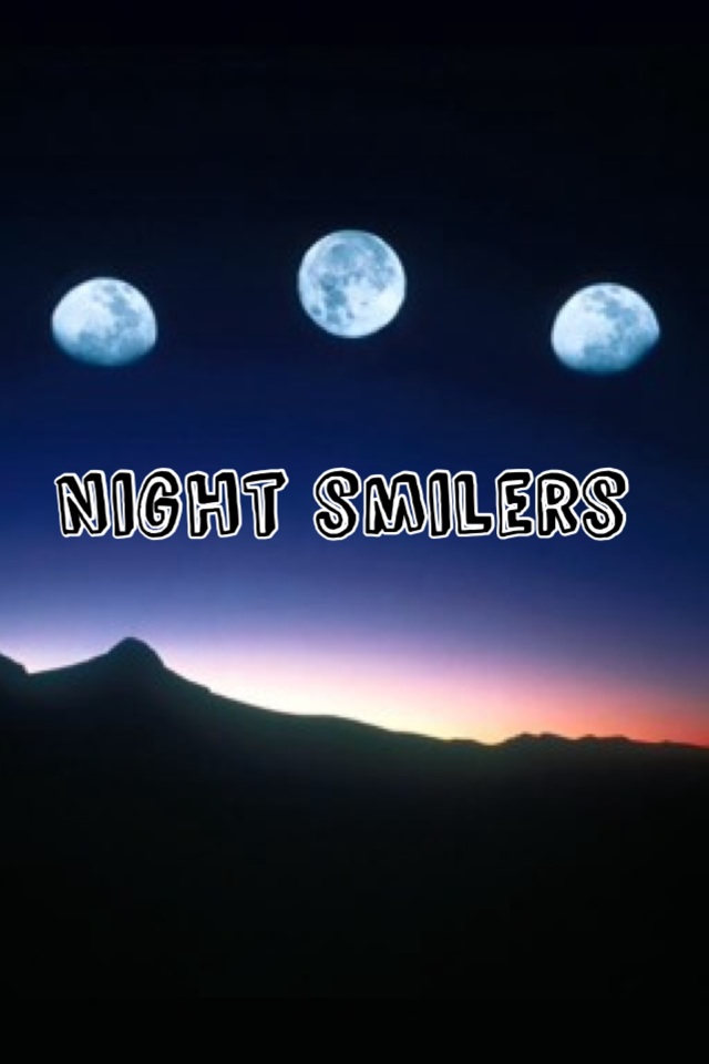 Night smilers