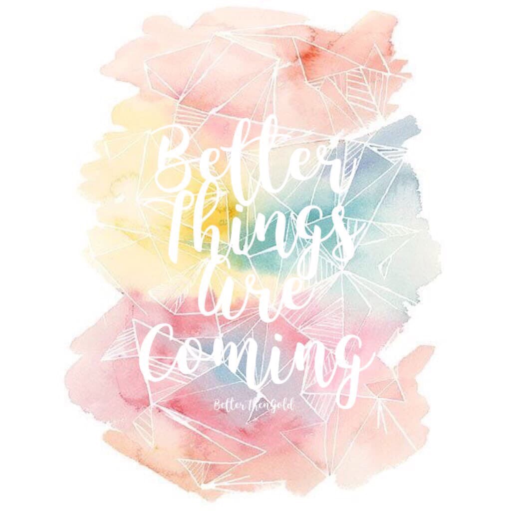 Credit to @BetterThenGold! Love the message of this and everything about it. Stay hopeful, stay strong, stay you. Better things ARE coming💕💕