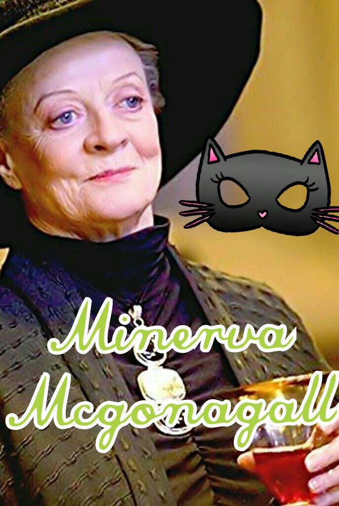 Minerva
Mcgonagall : )