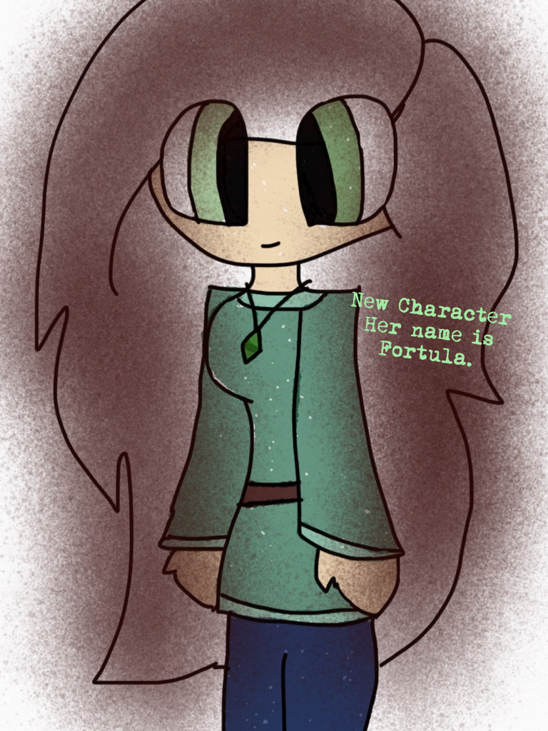 New Character
Her name is
Fortula.