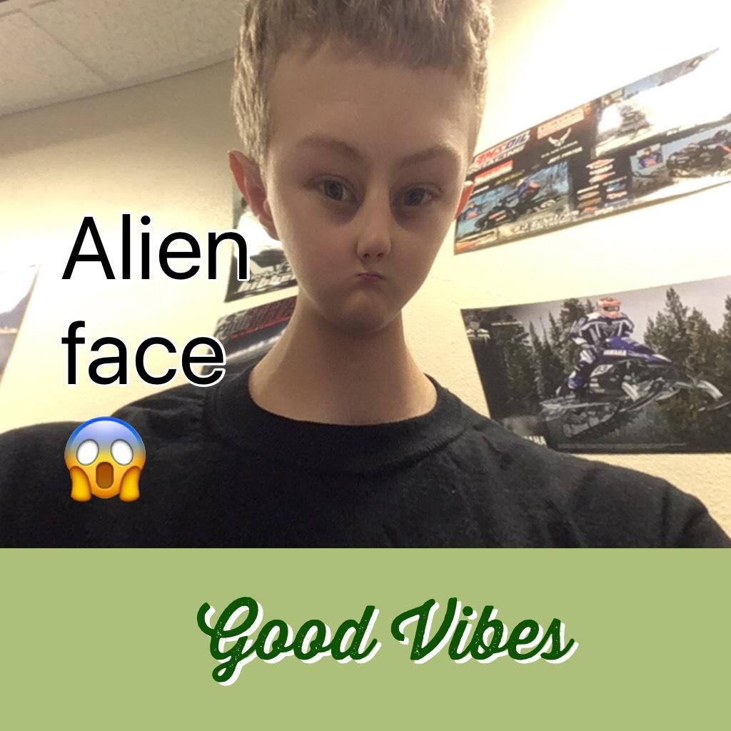 Alien face😱