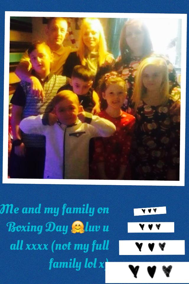 Me and my family on Boxing Day 🤗luv u all xxxx (not my full family lol x)