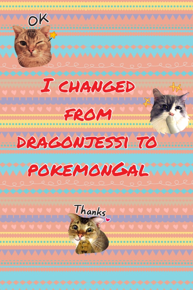 I changed from dragonjessi to pokemonGal 