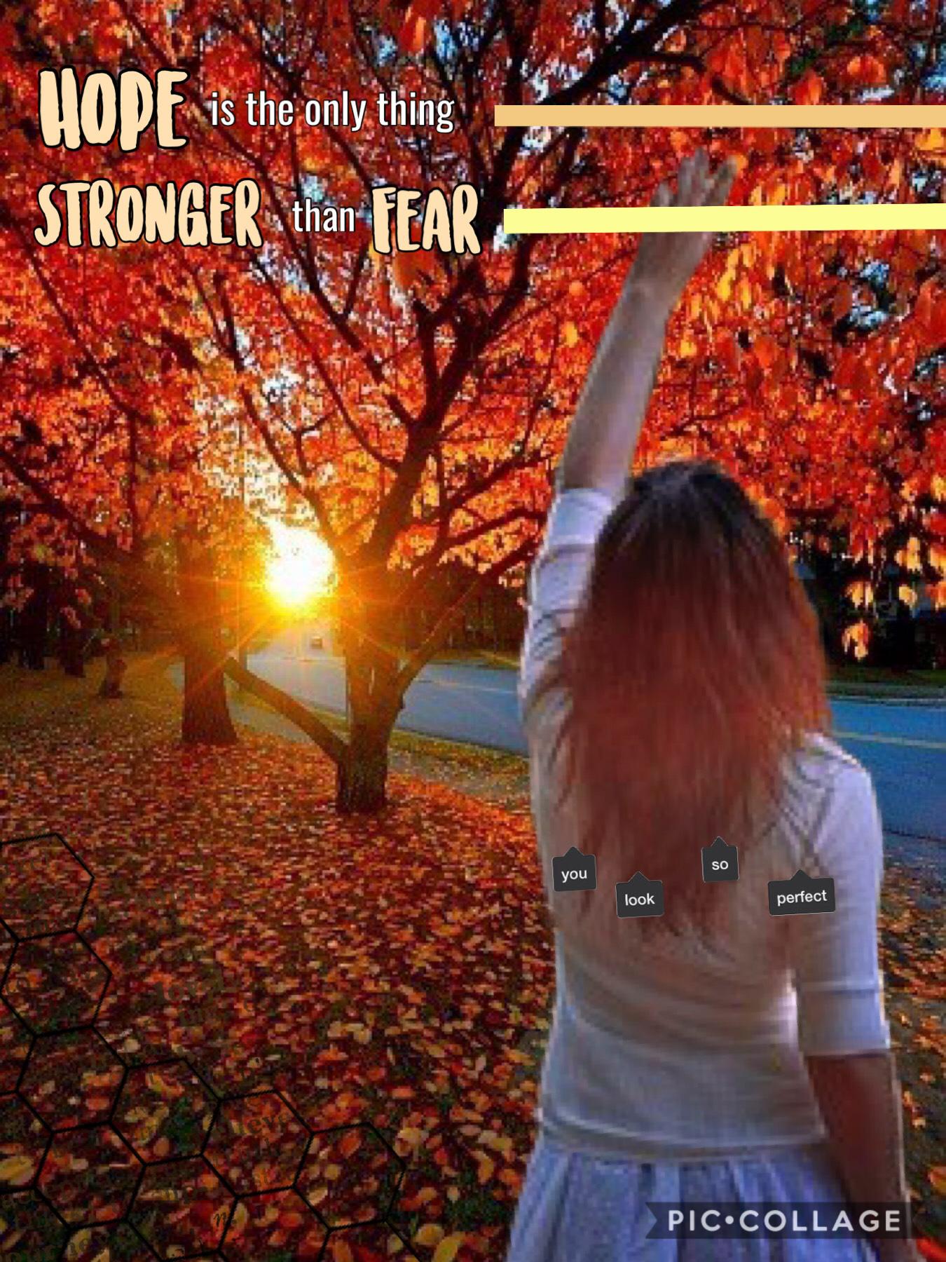 Hope is the only thing stronger than fear 🧡💛❤️ credits to @katig329