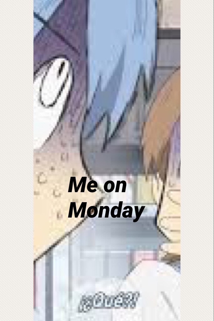 Me on Monday 