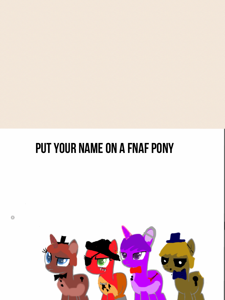 Put your name on a fnaf pony