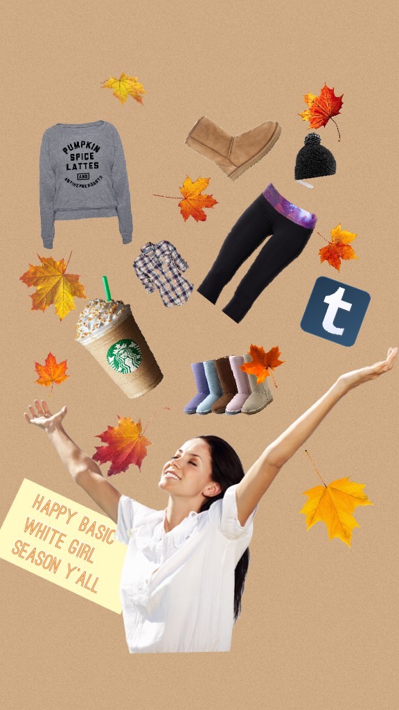 Fall= Basic white girls coming out from hibernation