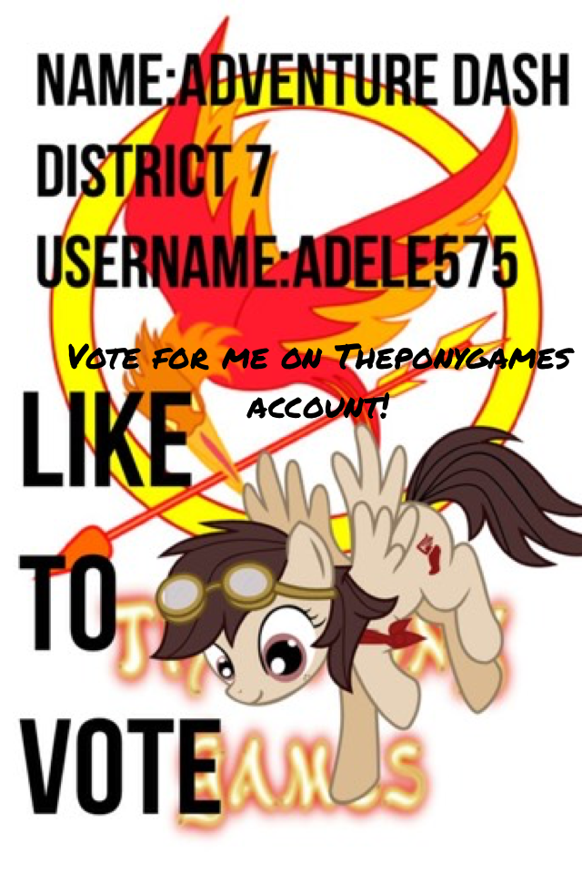 Vote for me on Theponygames account!