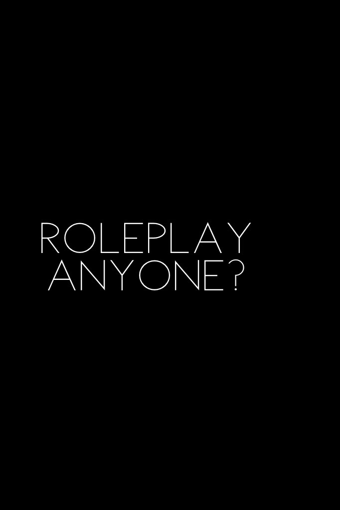 Roleplay anyone?