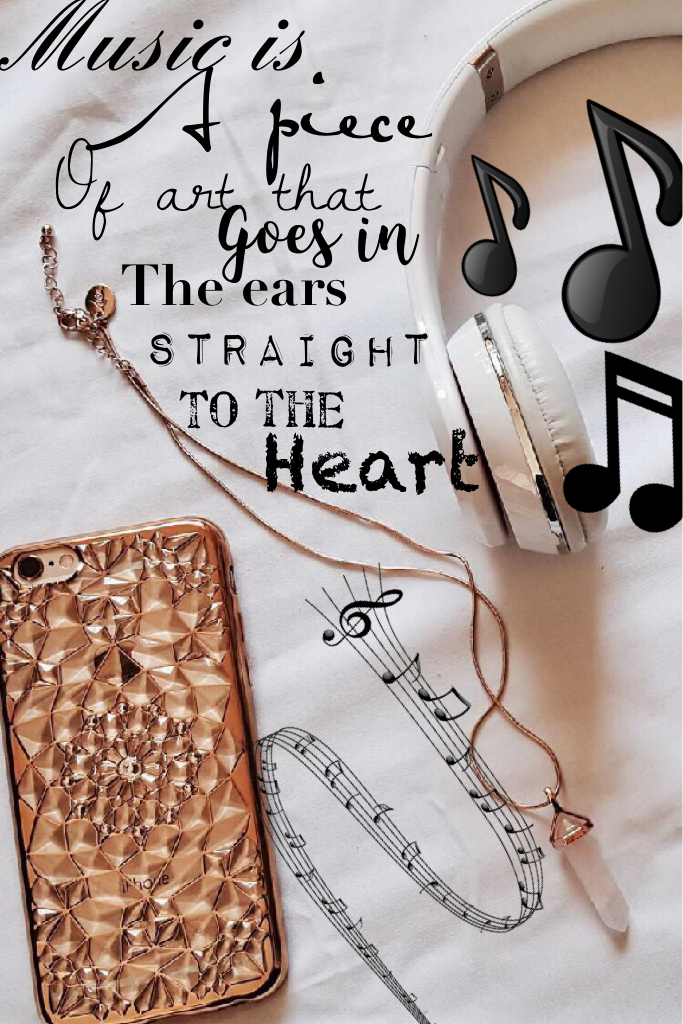 Music is a piece of art that goes in the ears straight to the heart. -Unknown