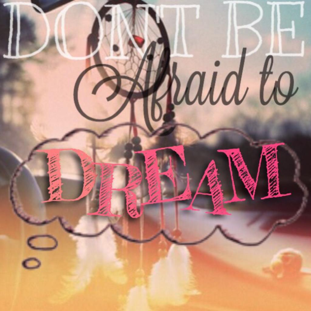 🌟Don't be afraid to dream🌟