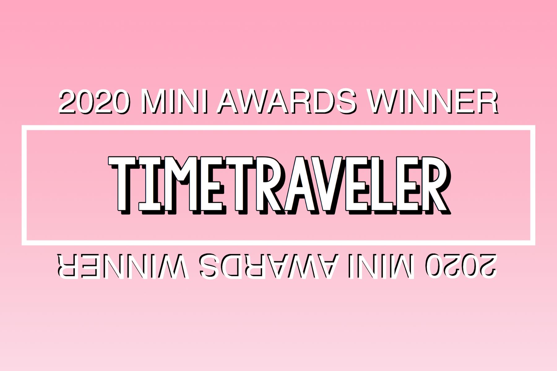 2020 Mini Awards Winner @timetraveler!