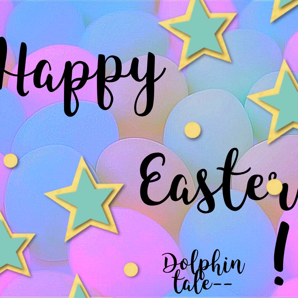 Hi guys have a great Easter luv ya! Thanks! 

Dolphin tale--✨🐬✨