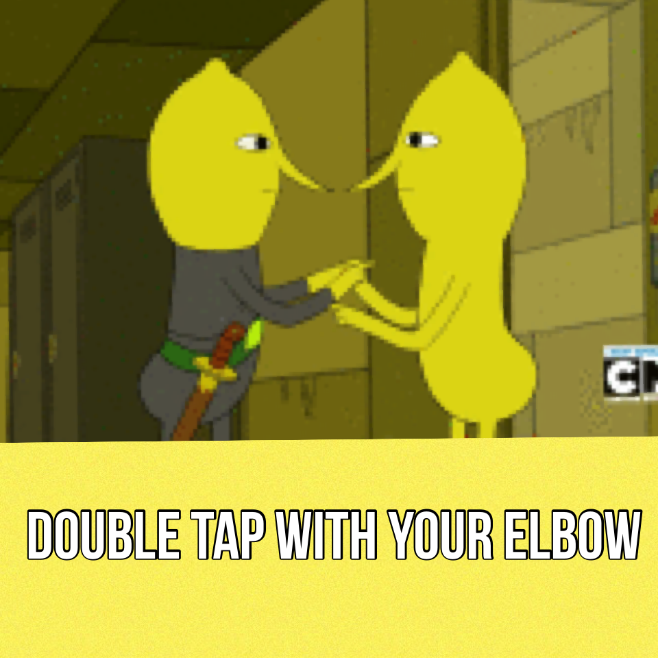 Double tap with your elbow