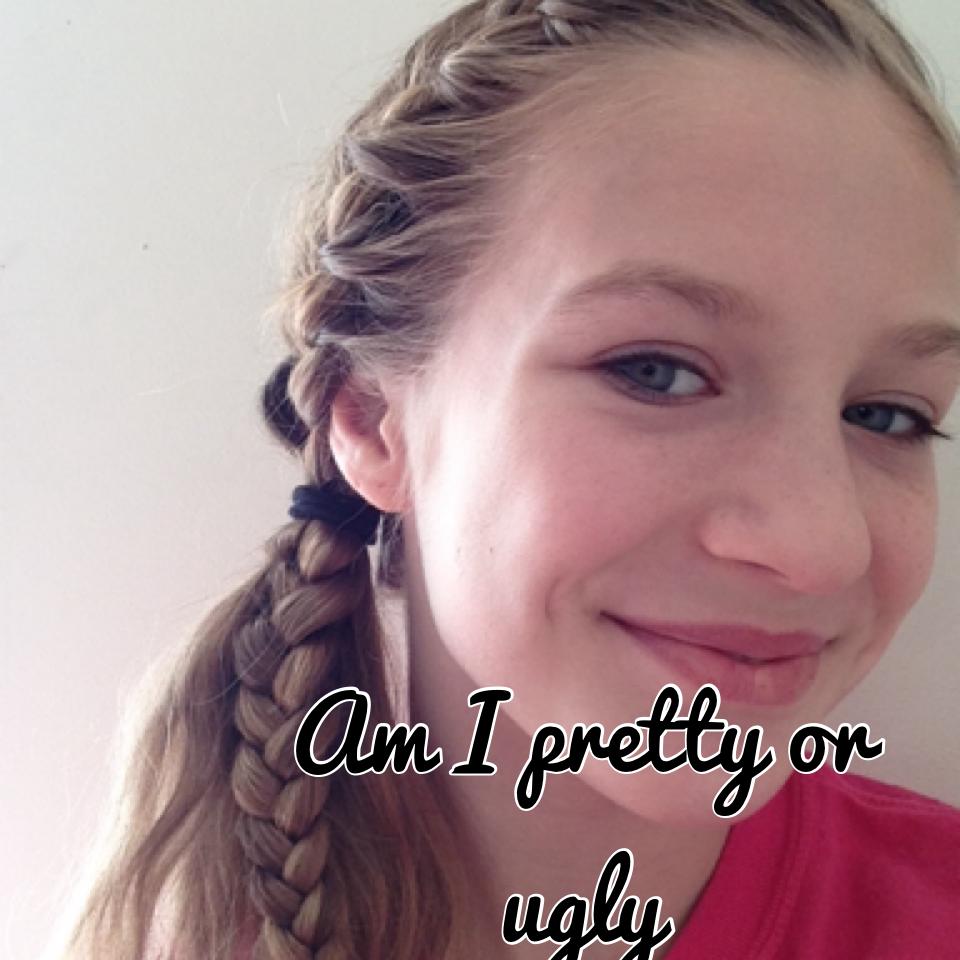 Am I pretty or ugly