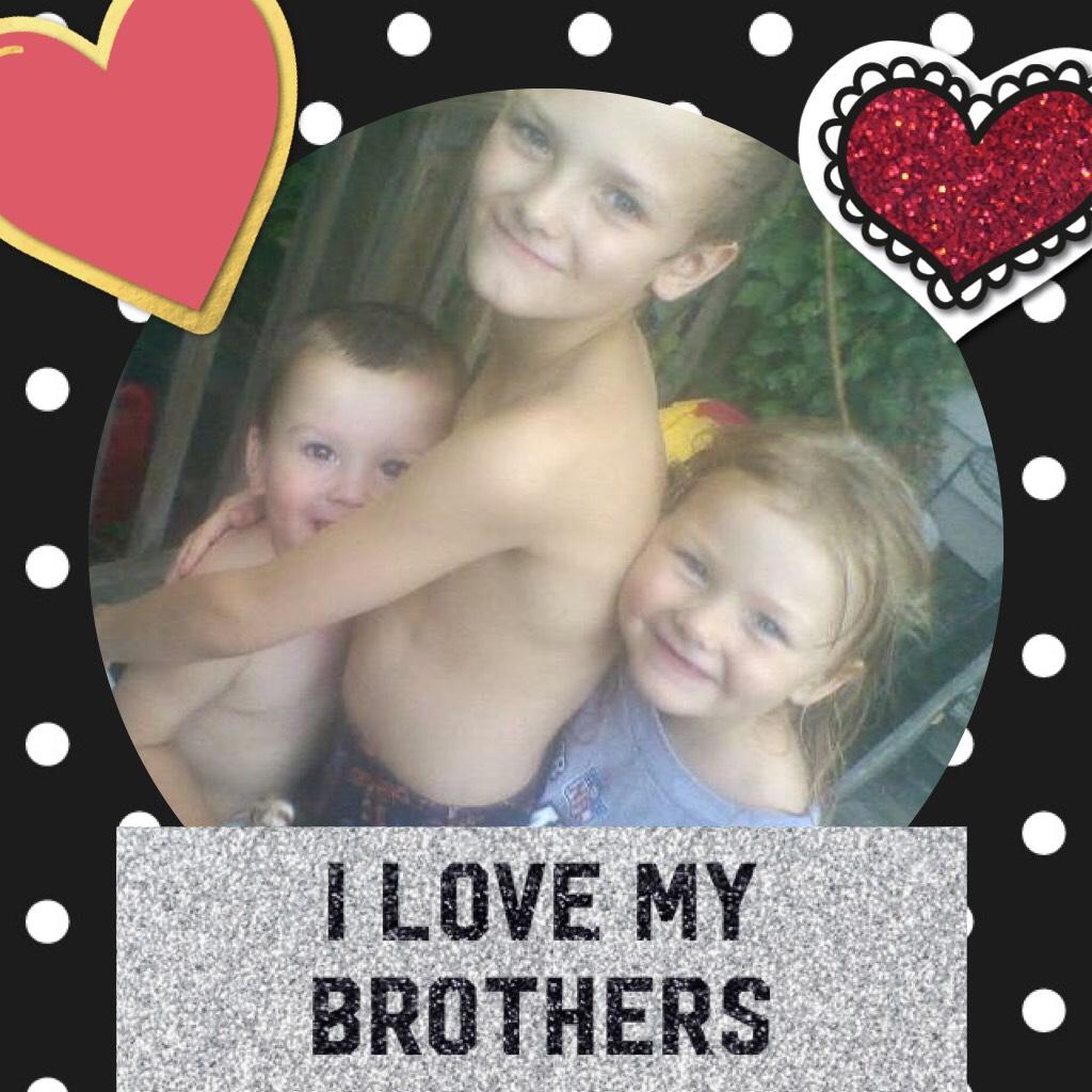 I love my brothers