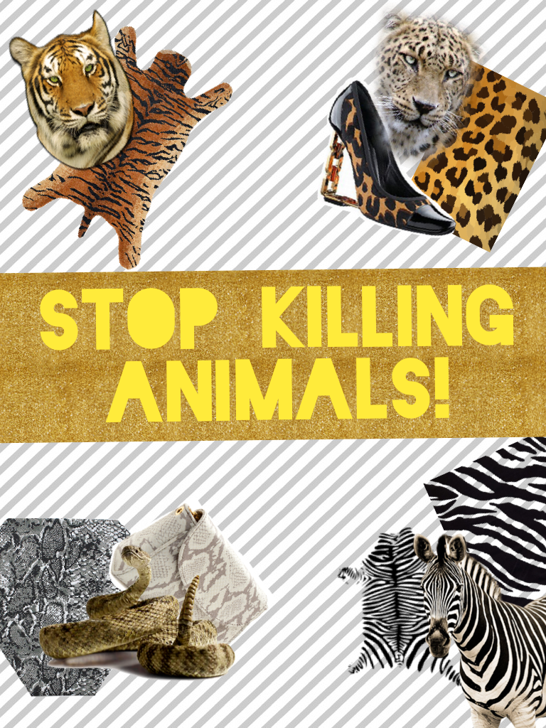 Stop killing Animals!