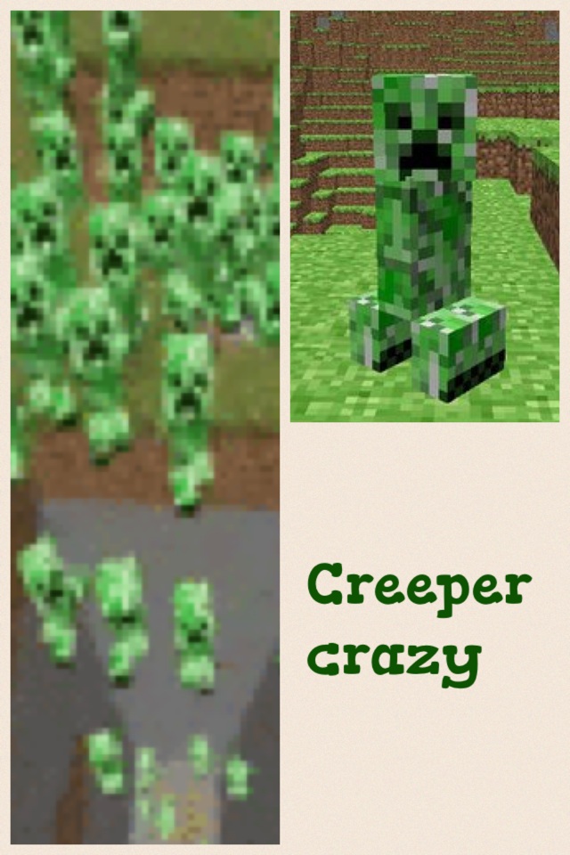 Creeper crazy