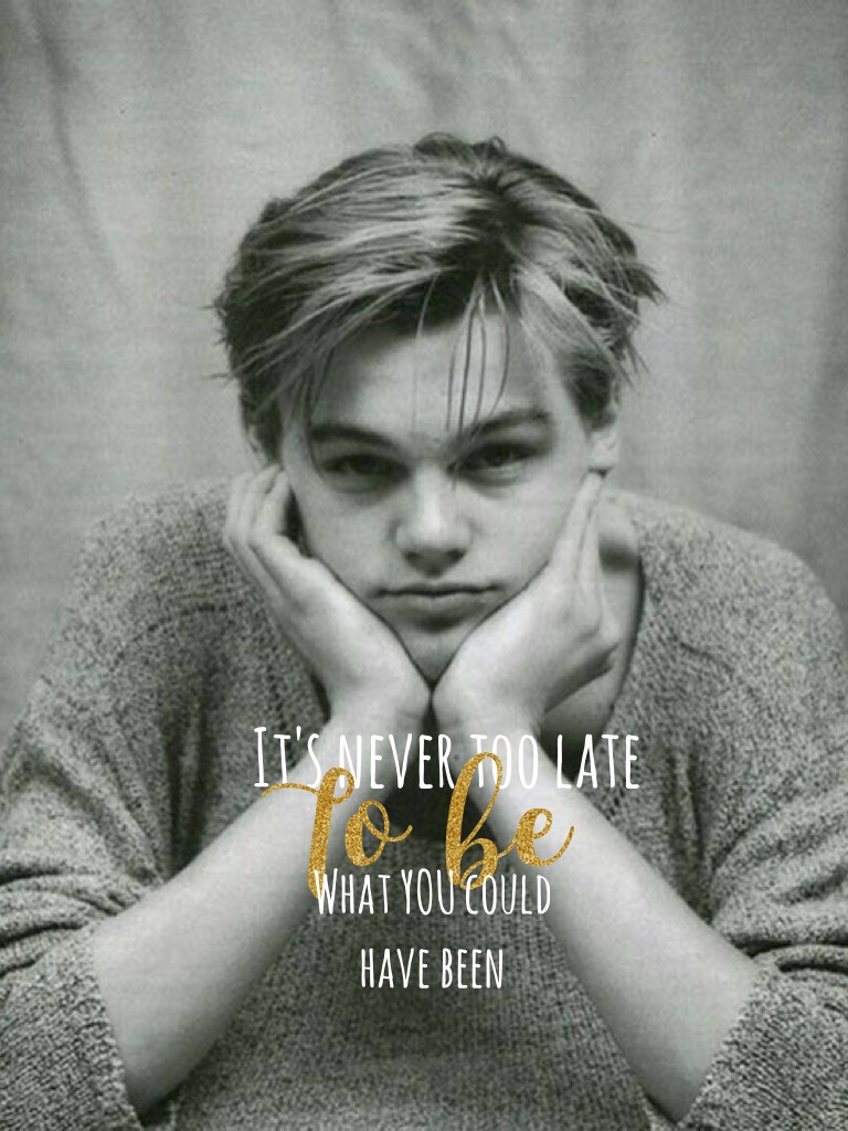 It's never too late to be what you could have been💜✨#Leonardo#DiCaprio