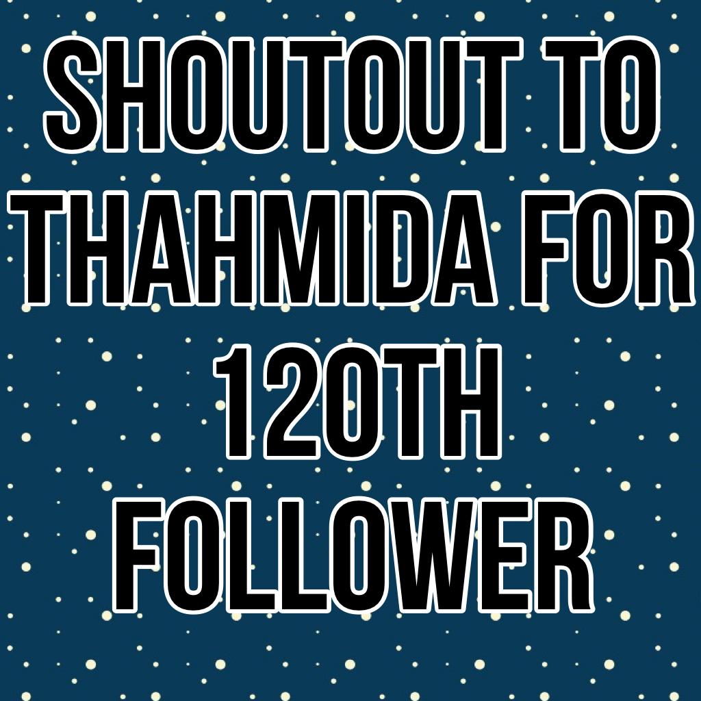 Shoutout to thahmida for 120th follower