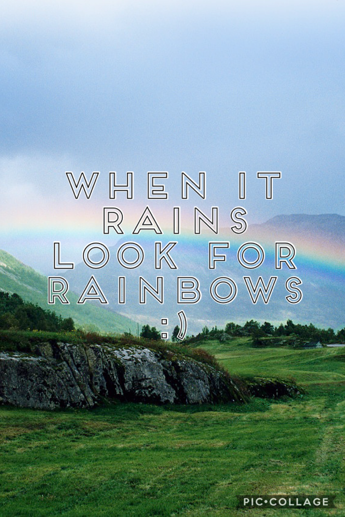 “When it rains look for rainbows” :)