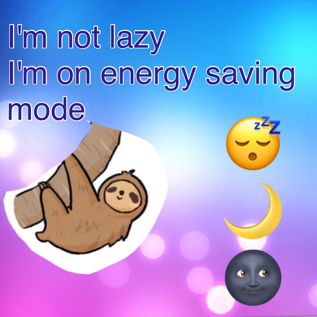 😴🌙🌚 laziness is awesome 

