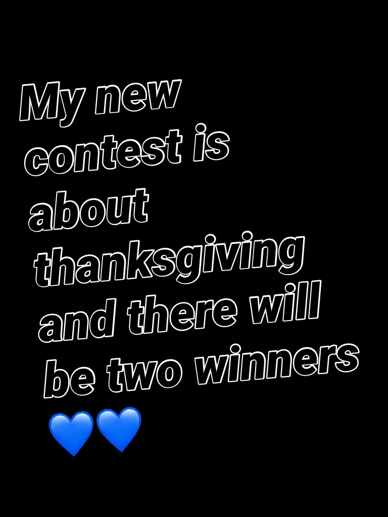 My new contest is about thanksgiving and there will be two winners 💙💙