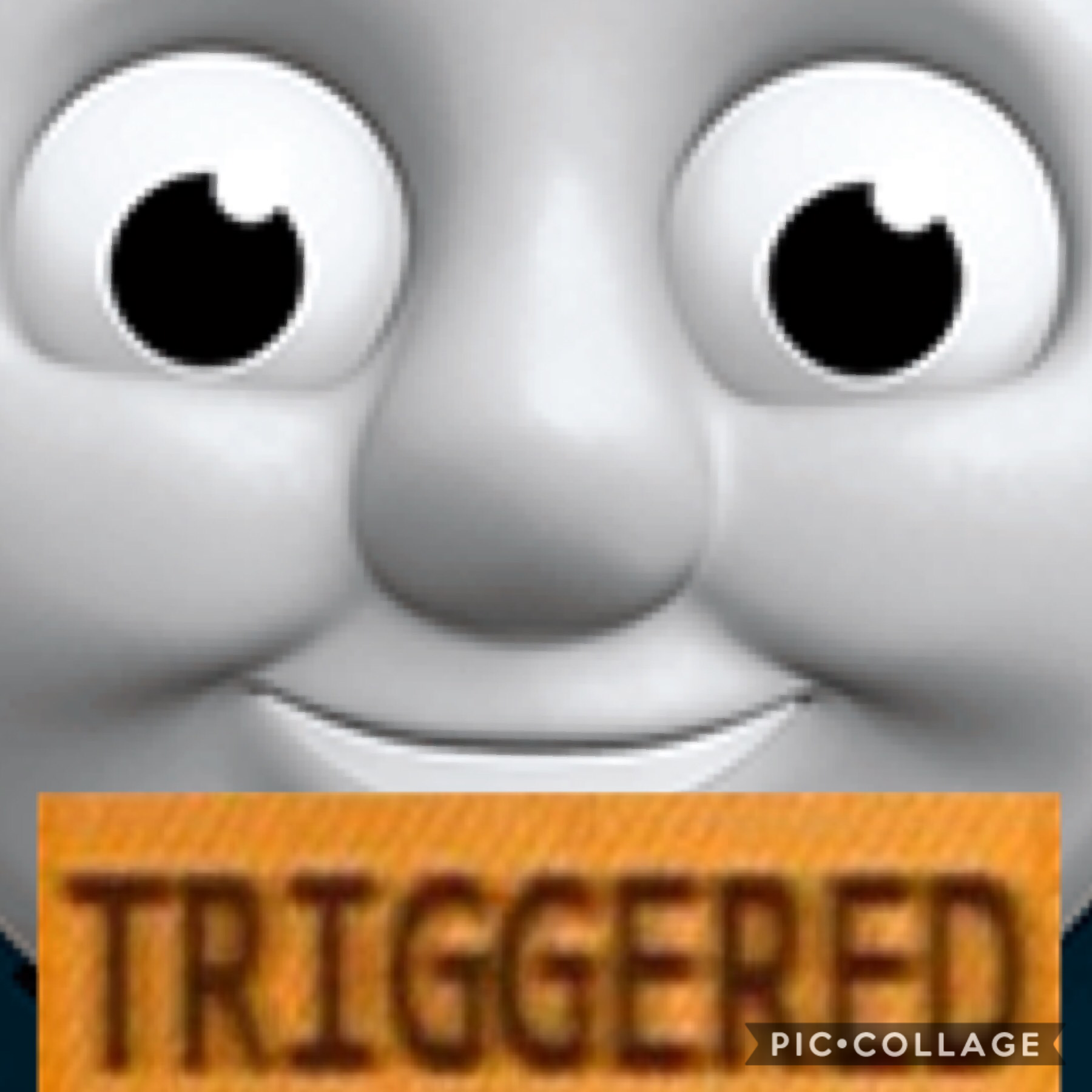 Triggered Thomas the tank engine 