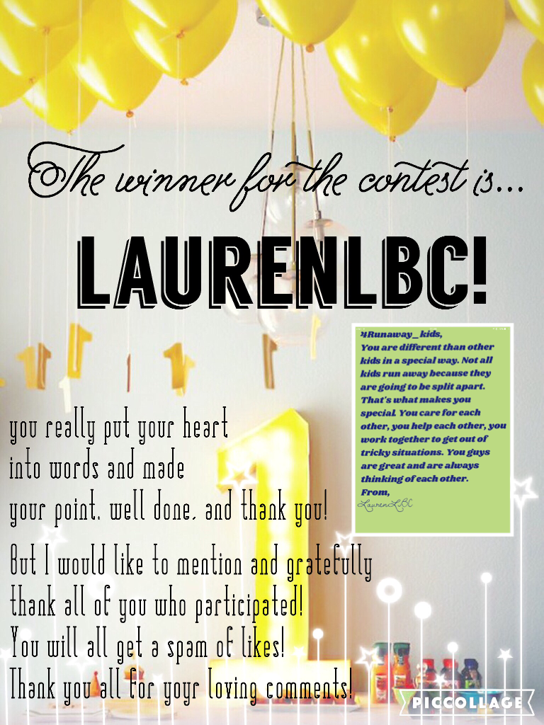 🏆click🏆
Thank you all for participating and taking up your time for this contest ypu were all true from the heart but LaurenLBC really stood out.
