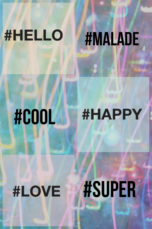 #super #cool #hello #malade #happy #love