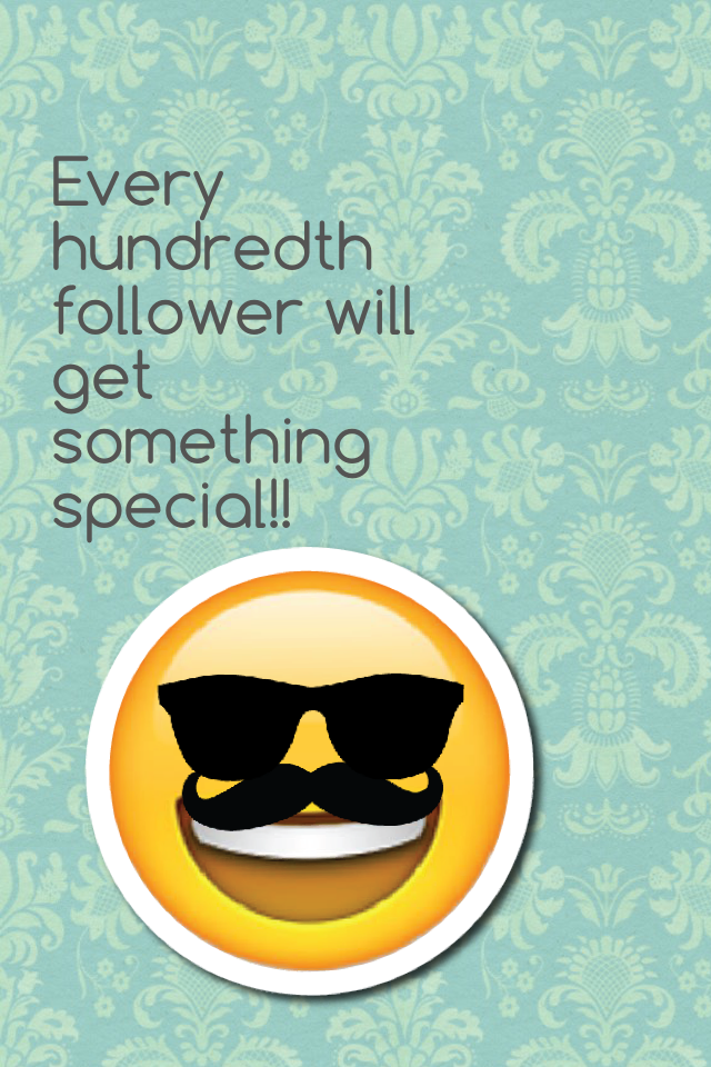 Every hundredth follower will get something special!!