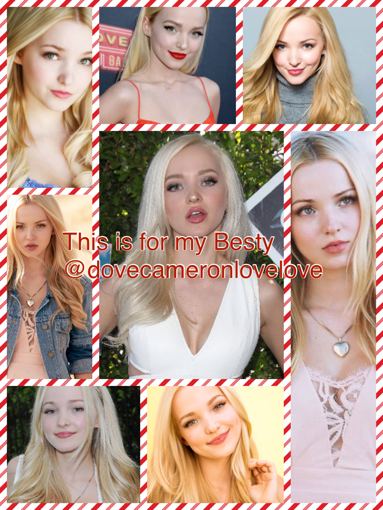 This is for my Besty  @dovecameronlovelove