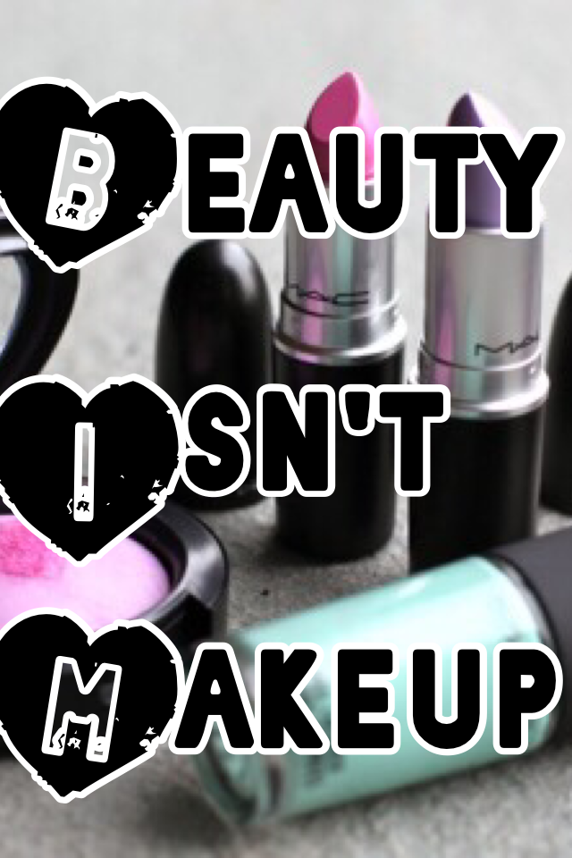 Beauty Isn't Makeup