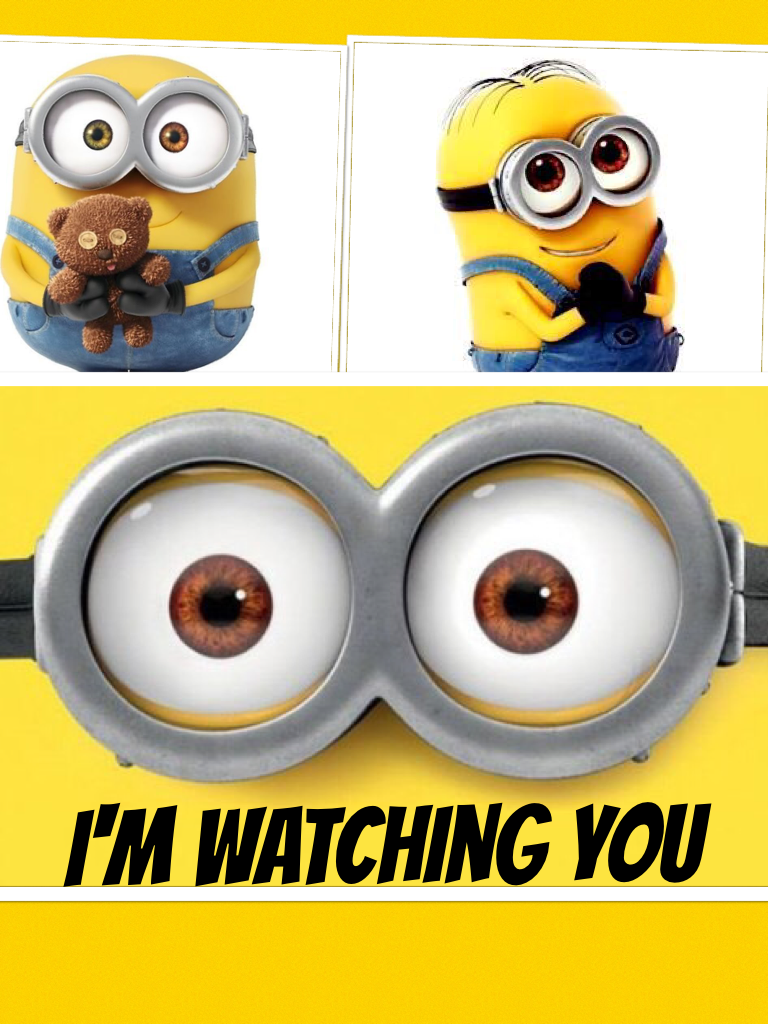 I'm watching you!!!!!