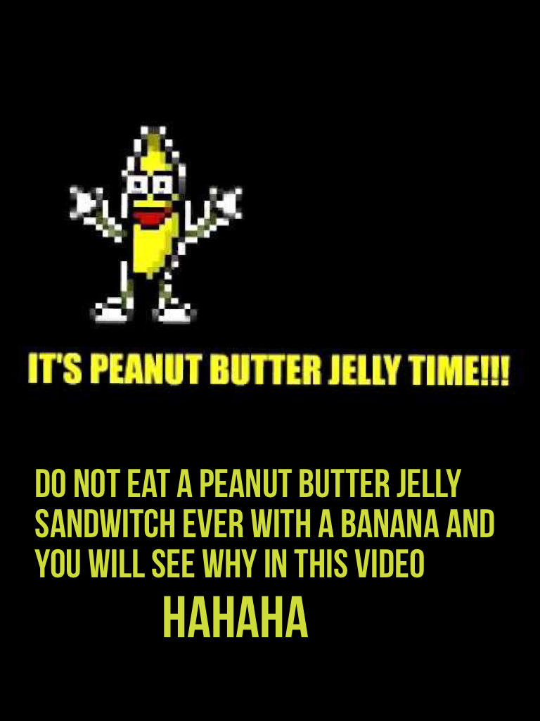 peanut butter jelly time!!!😅😅😅😅😆😆😆😆😃😃😃