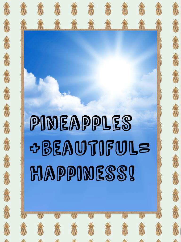Pineapples+beautiful=happiness!