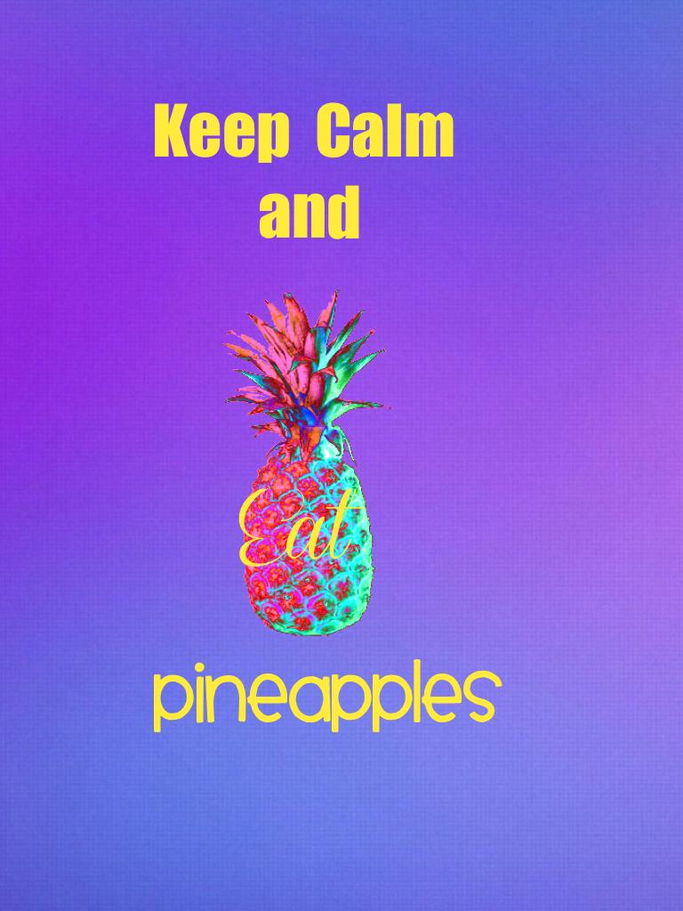 Pineapples are pretty good 